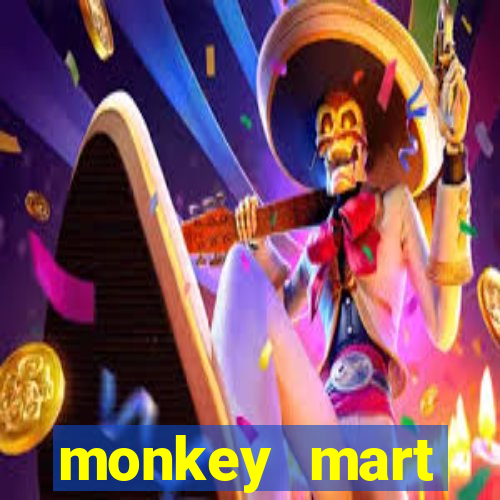 monkey mart dinheiro infinito